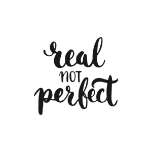 real not perfect quote