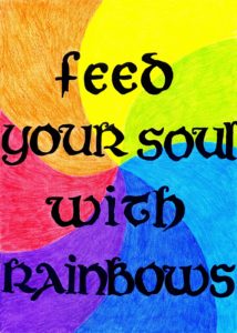 Feed your soul with rainbows