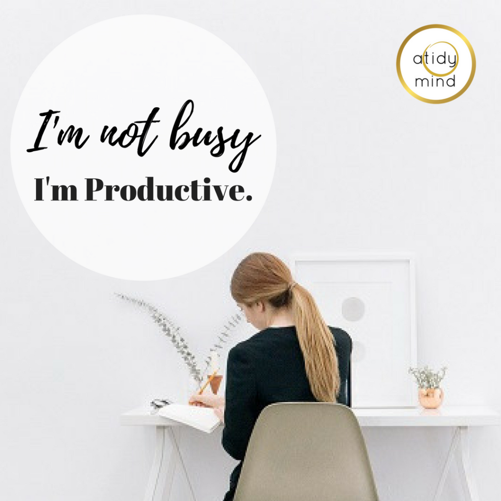 I'm not busy I'm productive